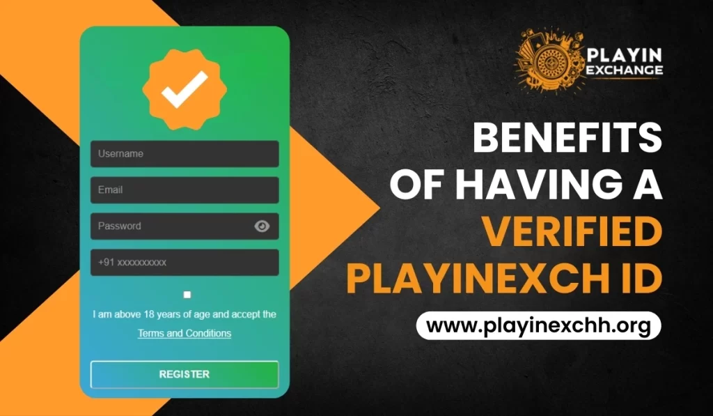 Benefits of Having a Verified Playinexch ID