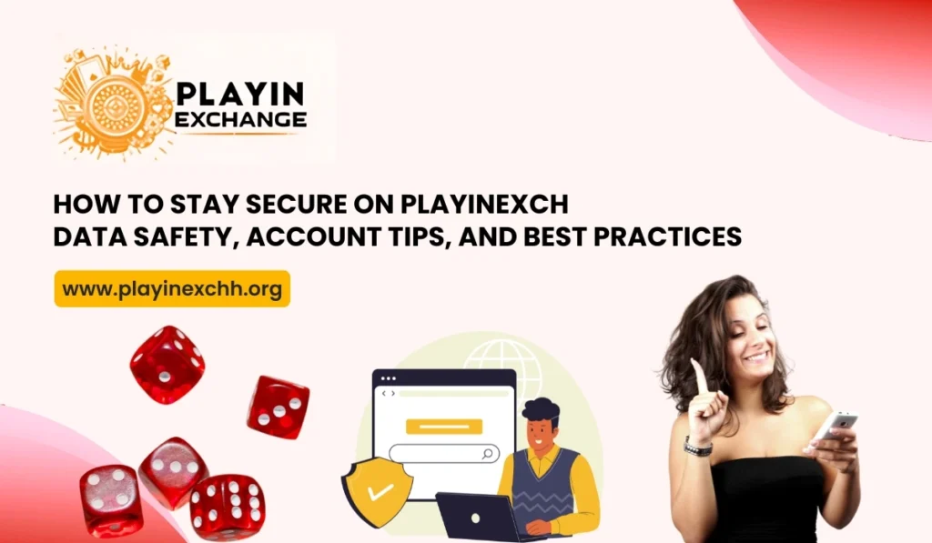 How to Stay Secure on Playinexch Data Safety, Account Tips, and Best Practices