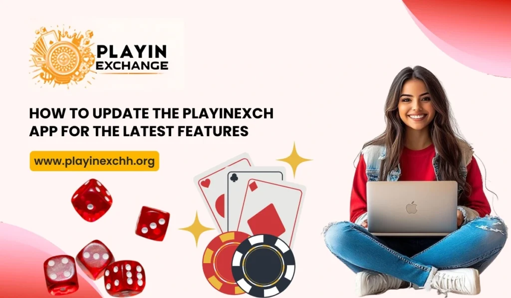 How to Update the Playinexch App for the Latest Features