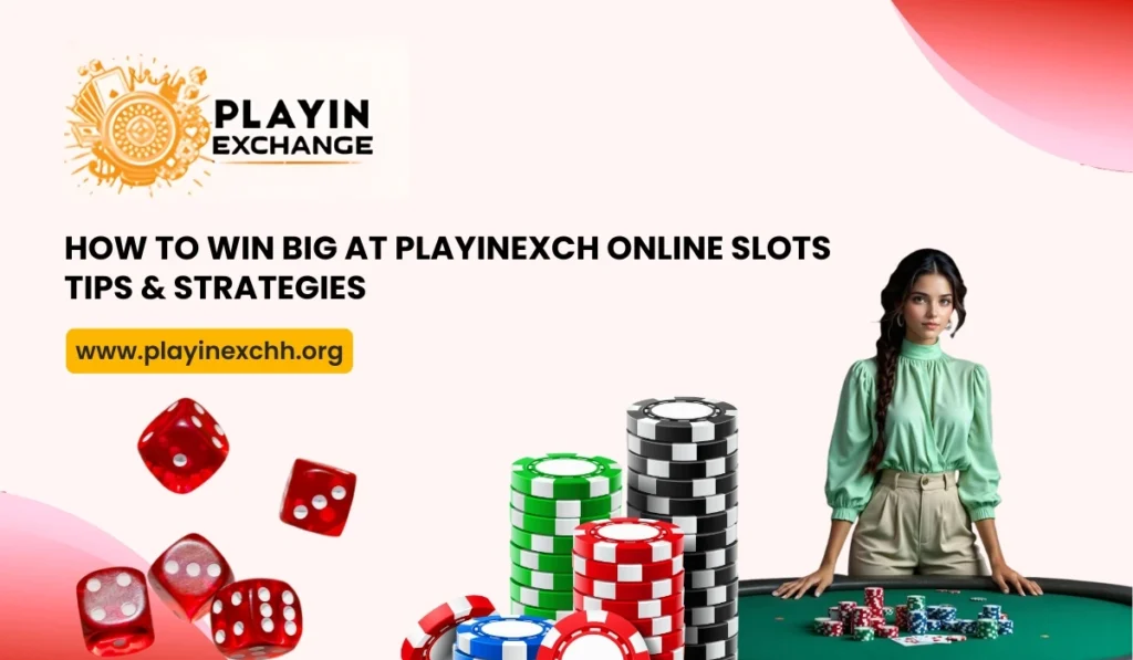 How to Win Big at Playinexch Online Slots Tips & Strategies
