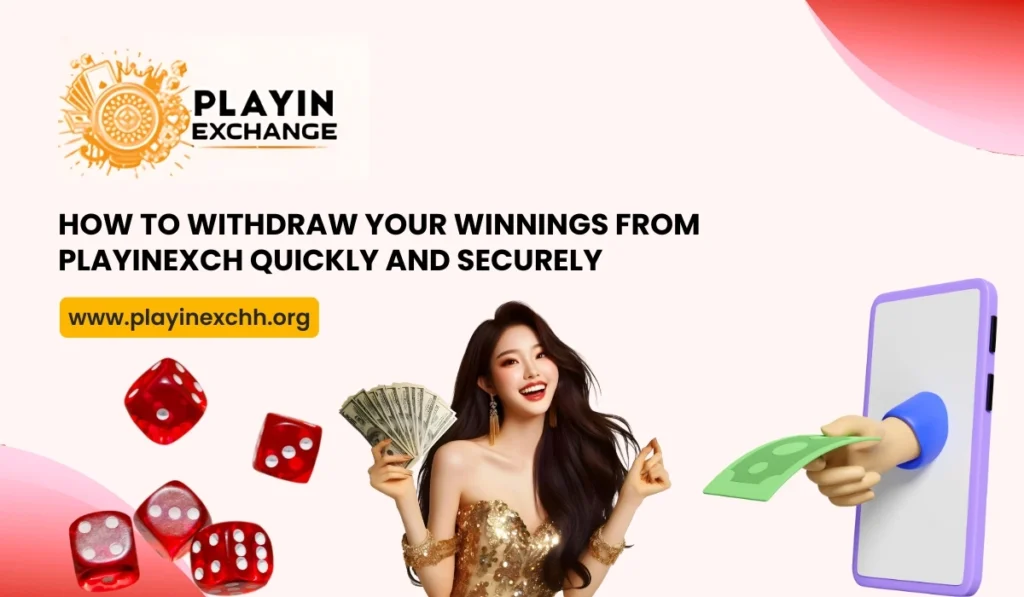 How to Withdraw Your Winnings from Playinexch Quickly and Securely