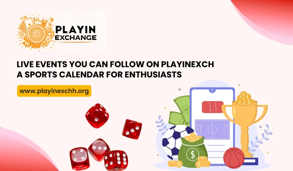 Live Events You Can Follow on Playinexch A Sports Calendar for Enthusiasts