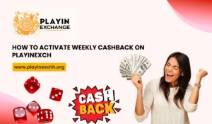 How to Activate Weekly Cashback on Playinexch
