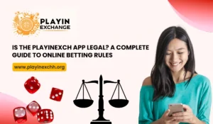 Is the Playinexch App Legal A Complete Guide to Online Betting Rules