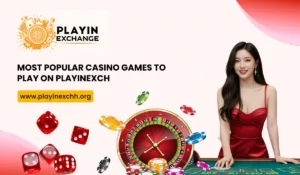 Most Popular Casino Games to Play on Playinexch in 2025
