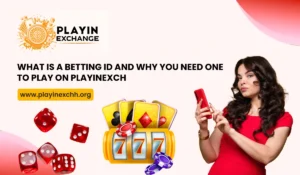 What is a Betting ID and Why You Need One to Play on Playinexch